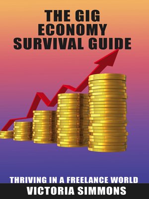 cover image of The Gig Economy Survival Guide--Thriving in a Freelance World